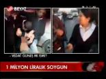 1 Milyon Liralık Soygun