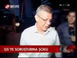 Gs'ye Soruşturma Şoku
