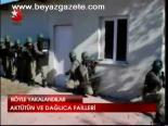 Aktütün Ve Dağlıca Failleri Yakalandı