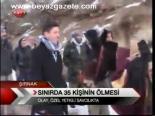 Sınırda 35 Kişinin Ölmesi