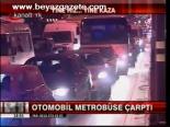 Otomobil Metrobüse Çarptı