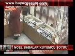 Noel Babalar Kuyumcu Soydu