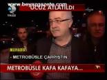 Metrobüsle Kafa Kafaya...