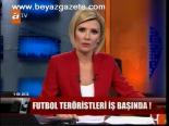 Futbol Teröristleri İş Başında