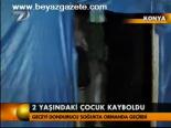 2 Yaşındaki Çocuk Kayboldu