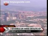 İstanbul'un Yarısı Devlete Ait