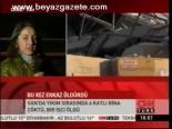 Bu Kez Enkaz Öldürdü