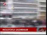 Molotofla Saldırdılar