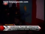 Konyada Film Gibi Operasyon