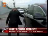 Nihat Özdemir Metris'te