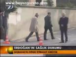 Erdoğan'ın Sağlık Durumu