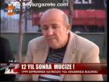 12 Yıl Sonra Mucize!