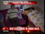 Gece Elektriksiz Ve Susuz Geçti
