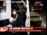 178 Çocuk Kurtarıldı