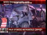 Halk Otobüsü Metrobüsle Çarpıştı