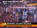 Metrobüs Yolunda Feci Kaza