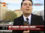 Metrobüs Yolunda Facia!