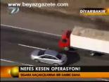 Nefes Kesen Operasyon!