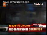 Erdoğan Evinde Dinleniyor