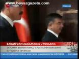 Bakan'dan Alışılmamış Uygulama