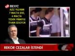 Rekor Cezalar İstendi