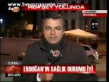 Erdoğan'ın Sağlık Durumu İyi