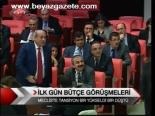 İlk Gün Bütçe Görüşmeleri
