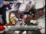 Konya'da Minibüs Kamyona Çarptı