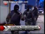 İstanbul'da Terör Operasyonları