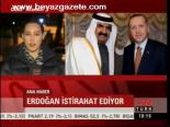 Erdoğan İstirahat Ediyor