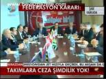 Takımlara Ceza Şimdilik Yok!