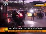 Dayağa Dur Deyince Dövüldü