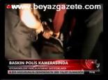 Baskın Polis Kamerasında