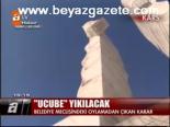 Ucube Yıkılacak