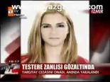 Testere Zanlısı Gözaltında