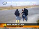 Balık Avının Böylesi