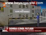Bomba Elinde Patladı