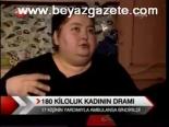 180 Kiloluk Kadının Dramı