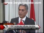Tff Suskunluğunu Bozdu