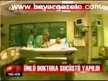 Ünlü Doktora Suçüstü Yapıldı