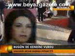 Bugün De Kendini Vurdu