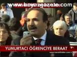 Yumurtacı Öğrenciye Beraat