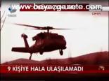 9 Kişiye Hala Ulaşılamadı