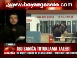 180 Sanığa Tutuklama Talebi