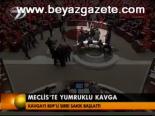 Meclis'te Yumruklu Kavga