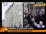 Haberal'a Hastane Şoku!