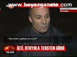 İçti, Otoyola Tersten Girdi