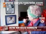 Defne'nin Ailesi Konuştu