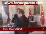 Son Söz Gül'de