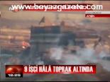 9 İşçi Hala Toprak Altında